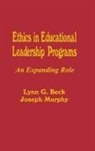 Dr. Lynn G. Beck, Dr. Lynn G. Murphy Beck, Lynn Beck, Lynn G. Beck, Lynn G. Murphy Beck, Joseph Murphy... - Ethics in Educational Leadership Programs