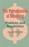 Joseph Murphy, Joseph F. Murphy - Privatization of Schooling
