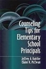 Jeffrey A Kottler, Jeffrey A a Kottler, Jeffrey A. Kottler, Jeffrey A. Mcewan-Adkins Kottler, Elaine K. McEwan, Elaine K McEwan-Adkins... - Counseling Tips for Elementary School Principals
