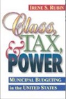 Irene S. Rubin - Class, Tax, and Power