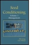 Gary L Billups, Gary L. Billups, B. R. Gregg, Bill R Gregg, Bill R Billups Gregg, Bill R. Gregg... - Seed Conditioning, Volume 1: Management