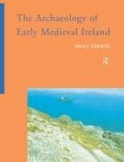 N. Edwards, Nancy Edwards, Edwards Nancy - Archaeology of Early Medieval Ireland
