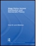 LEVIN WALDMAN OREN M, Oren M Levin-Waldman, Oren M (Metropolitan College of New Levin-Waldman, Oren M (Metropolitan College of New York Levin-Waldman, Oren M. Levin-Waldman - Wage Policy, Income Distribution, and Democratic Theory