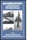 Sebastian Cox, Sebastian Gray Cox, Peter W. Cox Gray, Sebastian Cox, Peter Gray, Peter W. Gray - Air Power History