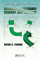 Bryan R. Fischer, Bryan R. (MBD360 LLC Fischer, FISCHER BRYAN R, Fischer Bryan R. - Mechanical Tolerance Stackup and Analysis