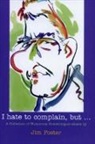 James E. Foster, Jim Foster, Foster Jim - I Hate to Complain, But...