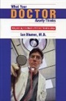 Ian Blumer, M. D. Ian Blumer, Ian Blumer M. D., Blumer M. D. Ian - What Your Doctor Really Thinks