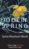 Warsh Sylvia Maultash, Sylvia Maultash Warsh - To Die in Spring