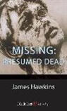 James Hawkins, Hawkins James - Missing, Presumed Dead