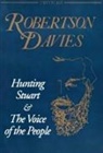 Davies, Robertson Davies, Davies Robertson - Hunting Stuart and the Voice of the People