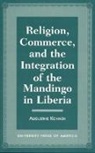 Augustine Konneh, Konneh Augustine - Religion, Commerce, and the Integration of the Mandingo in Liberia