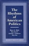 Brian J. Berry, Brian J. L. Berry, Brian J. L. Elliot Berry, Brian J.L. Berry, Brian J.l. Elliot Berry, Brian J.l. Et Al Berry... - Rhythms of American Politics