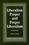 Gottfried Dietze - Liberalism Proper and Proper Liberalism