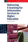 Paul Catherall - Delivering E-Learning for Information Services in Higher Education
