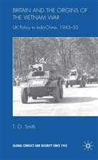 Collectif, T Smith, T. Smith, T. O. Smith - Britain and the Origins of the Vietnam War