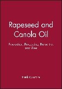 FD Gunstone, Frank Gunstone, Frank (Professor Emeritus Gunstone, Frank Gunstone, Frank (Professor Emeritus Gunstone, … - Rapeseed and Canola Oil Production, Processing, Properties and Uses