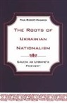 Paul Robert Magocsi, Paul Robert Magocsi - Roots of Ukrainian Nationalism