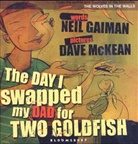 Neil Gaiman, Dave McKean - The Day I Swapped My Dad For Two Goldfish