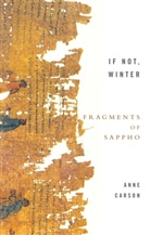 Anne Carson, Sappho - If Not, Winter