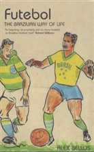 Alex Bellos - Futebol : the Brazilian Way of Life