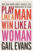 Gail Evans - Play Like a Man Win Like a Woman