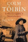 Colm Toibin, Colm Tóibin, Colm Tóibín - Lady Gregory's Toothbrush