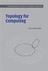 Afra J. Zomorodian, Philippe G. Ciarlet, A. Iserles - Topology for Computing