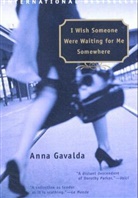 Anna Gavalda - I Wish Someone Were Waiting For Me Somewhere