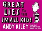 Andy Riley - Great Lies to Tell Small Kids