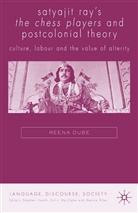 R. Dube, Reena Dube, Rena Dube - Satyajit Ray's The Chess Players and Postcolonial Theory