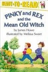 James Howe, Melissa Sweet - Pinky and Rex and the Mean Old Witch
