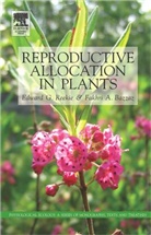 Fakhri Bazzaz, Fakhri A. Bazzaz, Edward Reekie, Fakhri A Bazzaz, Fakhri A. Bazzaz, Fakhri A. (The Biological Laboratories Bazzaz... - Reproductive Allocation in Plants