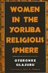 Oyeronke Olajubu - Women in the Yoruba Religious Sphere