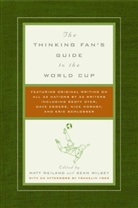 Matt Weiland, Sean Wilsey, Matt Weiland, Sean Wilsey - The Thinking Fan's Guide to the World Cup