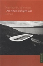 Dorothee Häußermann - An einem ruhigen Ort