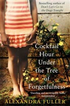 Alexandra Fuller, Fuller Alexandra - Cocktail Hour under the Tree of Forgetfulness