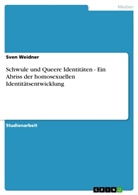 Sven Weidner - Schwule und Queere Identitäten - Ein Abriss der homosexuellen Identitätsentwicklung