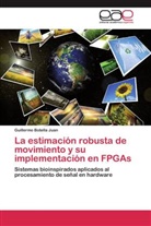 Guillermo Botella Juan - La estimación robusta de movimiento y su implementación en FPGAs