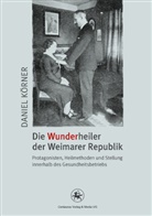 Daniel Körner - Die Wunderheiler der Weimarer Republik