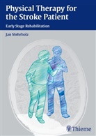 Claus Herberhold, Jan Mehrholz, Ja Mehrholz, Jan Mehrholz - Physical Therapy for the Stroke Patient