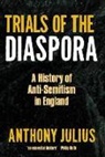 Anthony Julius, Anthony (Deputy Chairman Julius, Julius Anthony - Trials of the Diaspora