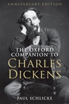 Simon Callow, Paul Schlicke, Paul Schlicke, Paul (University of Aberdeen) Schlicke - The Oxford Companion to Charles Dickens