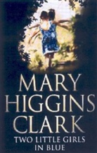 Mary Higgins Clark - Two Little Girls in Blue