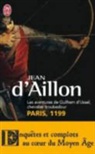 Jean Aillon, Jean d' Aillon, Jean d&amp;apos Aillon - Les aventures de Guilhem d'Ussel, chevalier troubadour. Vol. 2. Paris, 1199