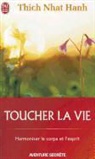 Thich Nhat Hanh, Hanh Nhat, Thich Nhât Hanh - Toucher la vie