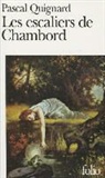 Pascal Quignard - Les Escaliers de Chambord