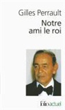 G. Perrault, Gilles Perrault - Notre ami le roi