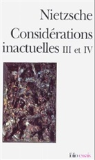 Fried Nietzsche, Friedrich Nietzsche, Friedrich Wilhelm Nietzsche - Considérations inactuelles. Vol. 3-4. Schopenhauer éducateur, Richard Wagner à Bayreuth