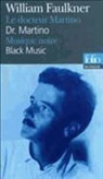 Willia Faulkner, William Faulkner - Le docteur Martino. Dr. Martino. Musique noire. Black music