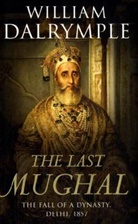 William Dalrymple - The Last Mughal: